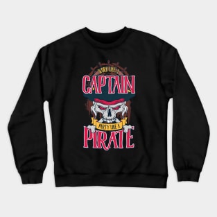 work like a captain party like a pirate funny Crewneck Sweatshirt